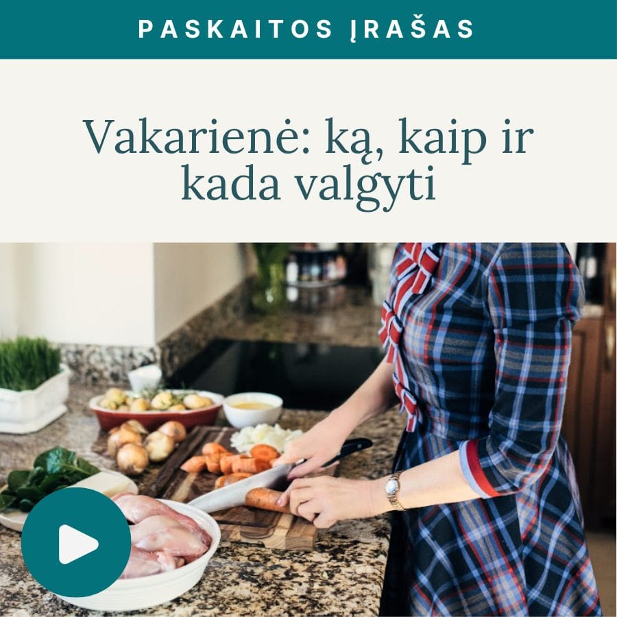 Vakariene_ka_pasirinkti_ko_vengti_ir_kada_valgyti_irasas_Vaida_Kurpiene_v3