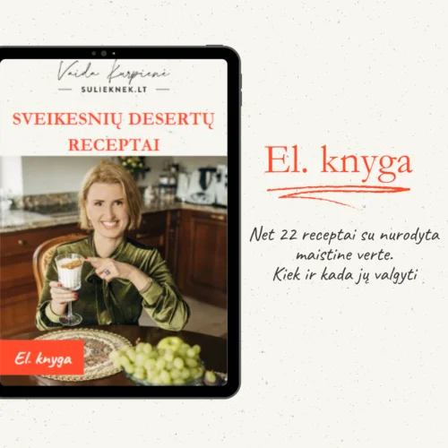 Sveiki desertai bei saldumynai kiek ir kada jų valgyti 22 desertų receptai_v3