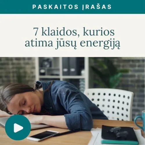 Paskaita_7-klaidos-kurios-atima-jusu-energija_Vaida_Kurpiene-vaizdo-irasas_v2