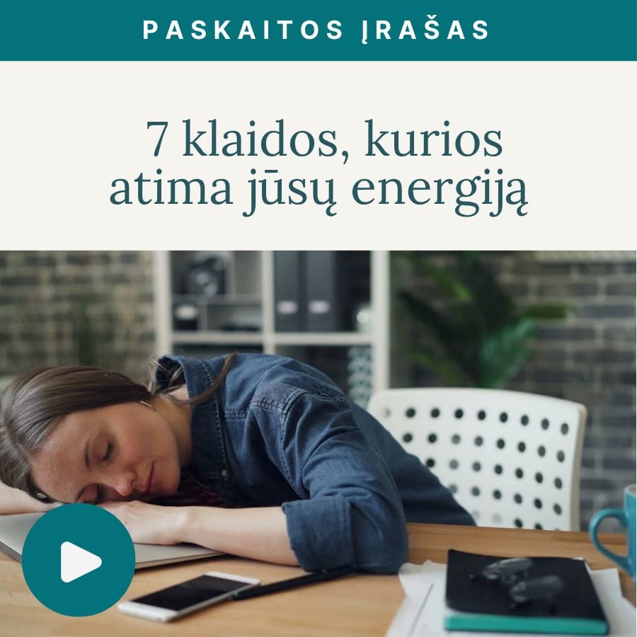 Paskaita_7-klaidos-kurios-atima-jusu-energija_Vaida_Kurpiene-vaizdo-irasas_v2
