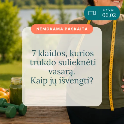 7-klaidos-kurios-trukdo-suliekneti-vasara-kaip-ju-isvengti_Vaida-Kurpiene_v2