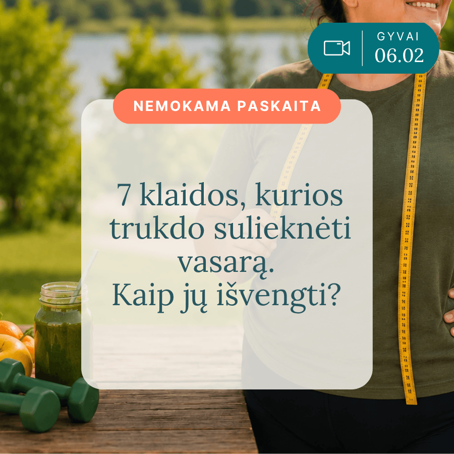7-klaidos-kurios-trukdo-suliekneti-vasara-kaip-ju-isvengti_Vaida-Kurpiene_v2