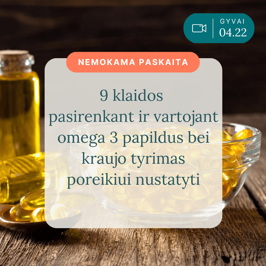 9-klaidos-pasirenkant-ir-vartojant-OMEGA-3-papildus-bei-kraujo-tyrimas-poreikiui-nustatyti-Vaida_Kurpiene-live