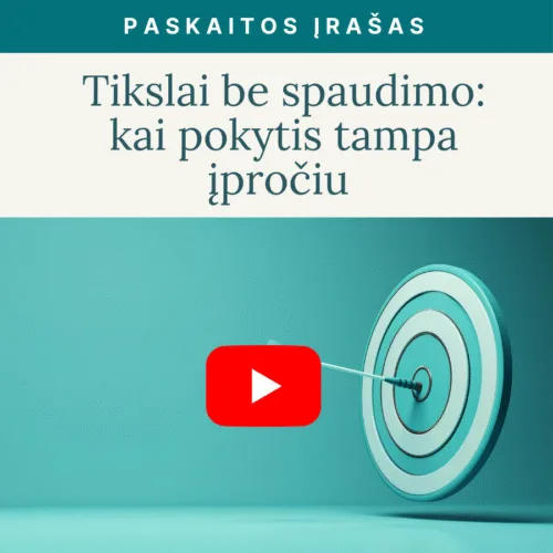 tikslai-be-spaudimo-kai-pokytis-tampa-iprociu_Vaida-Kurpiene-vaizdo-irasas