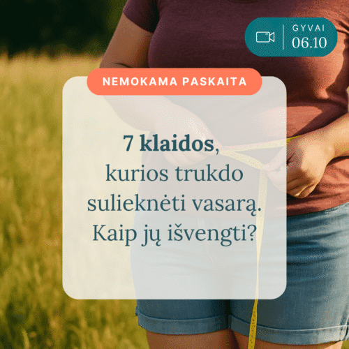 7-klaidos-kurios-trukdo-suliekneti-vasara-Kaip-ju-isvengti_Vaida-Kurpiene_live