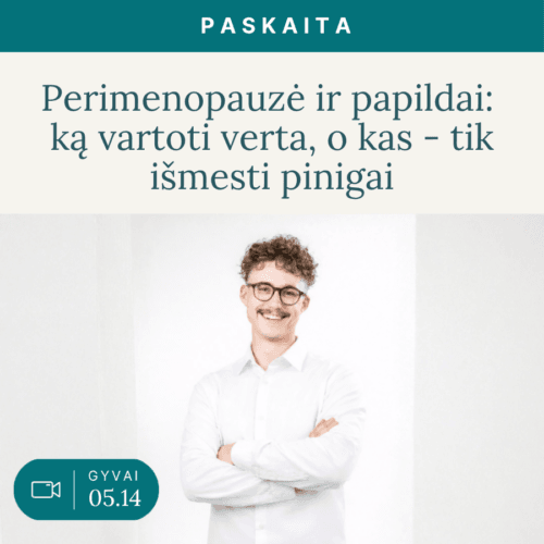 Perimenopauze_ir_papildai_ka_vartoti_verta_o_kas_tik_ismesti_pinigai-Lektorius_farmacininkas_Jokubas_Malikenas.-Vaida_Kurpiene-live_v3