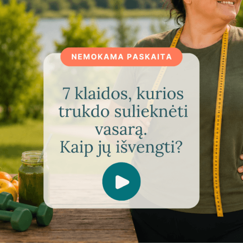 7-klaidos-kurios-trukdo-suliekneti-vasara-Kaip-ju-isvengti_Vaida-Kurpiene_vaizdo-irasas